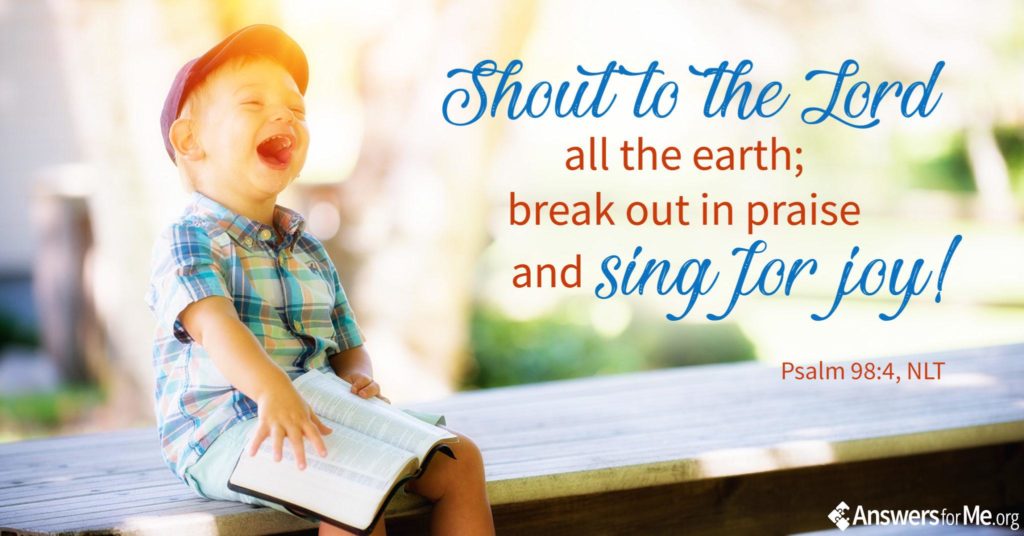Shout to the Lord, sing for joy